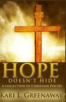 Hope Doesn't Hide: A Collection of Christian Poetry 1542760844 Book Cover