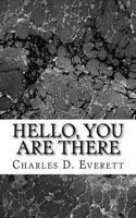 Hello, You Are There: Philosophies for a Better Life 1523499222 Book Cover