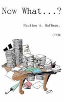 Now What......?: Organizing All Your Important Documents and Information 1451510772 Book Cover