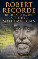 Robert Recorde: The Life and Times of a Tudor Mathematician 070832682X Book Cover
