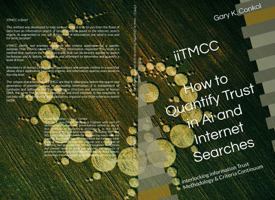 iiTMCC - How to Quantify Trust in Ai and Internet Searches: interlocking information Trust Methodology Criteria & Continuum (iiTMCC - interlocking information Trust Methodology Criteria & Continuum) B0FH55CKRX Book Cover