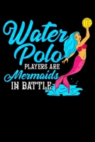 Water Polo Players Are Mermaids In Battle: Water Polo Players Are Mermaids In Battle Cute Waterpolo Blank Composition Notebook for Journaling & Writing (120 Lined Pages, 6" x 9") 1710596414 Book Cover