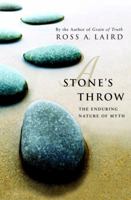 A Stone's Throw: The Enduring Nature of Myth 0771045786 Book Cover