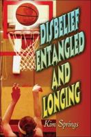 Disbelief Entangled and Longing 1424128595 Book Cover