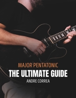 Major Pentatonic: The Ultimate Guide: for Guitarists B0GMPMG2X3 Book Cover