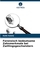 Forensisch bedeutsame Zahnmerkmale bei Zwillingsgeschwistern (German Edition) 6207955846 Book Cover