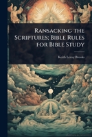 Ransacking the Scriptures; Bible Rules for Bible Study 1024102076 Book Cover