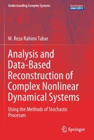 Analysis and Data-Based Reconstruction of Complex Nonlinear Dynamical Systems: Using the Methods of Stochastic Processes 3030184749 Book Cover