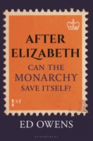 After Elizabeth: Can the Monarchy Save Itself? 1399406523 Book Cover