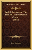 English Intercourse With Siam in the Seventeenth Century 1016483392 Book Cover