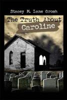 The Truth About Caroline 1413705146 Book Cover