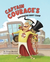 Captain Courage's Superhero Boot Camp 1957723254 Book Cover