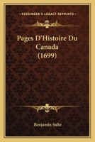 Pages D'Histoire Du Canada (1699) 1147466807 Book Cover