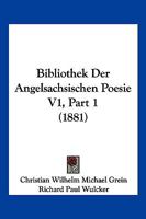 Bibliothek Der Angelsachsischen Poesie V1, Part 1 (1881) 1168130263 Book Cover