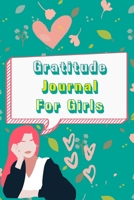 Gratitude Journal For Girls: Gratitude Diary for a Happier Kid in Just 3 Minutes a Day: 120 Pages To Practice Daily Thankfulness And Appreciation 1710318643 Book Cover