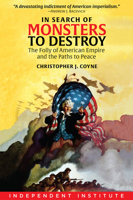 In Search of Monsters to Destroy: The Folly of American Empire and the Paths to Peace 1598133470 Book Cover