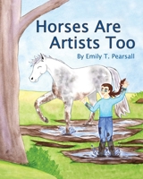 Horses Are Artists Too 1735510521 Book Cover