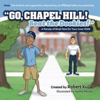 Go, Chapel Hill! Beat the Dookies! 0996709924 Book Cover