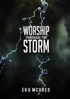 Worship Through the Storm 1934769983 Book Cover