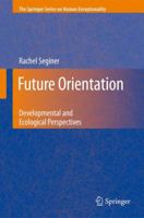 Future Orientation: Developmental and Ecological Perspectives 1441946977 Book Cover