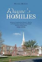 Waynes Homilies: Sermons Preached by Wayne L. McCoy in Presbyterian Churches of Scotland and the United States 1953-2005 1450247032 Book Cover