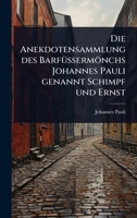 Die Anekdotensammlung des BarfÃ1/4Ã ermönchs Johannes Pauli genannt Schimpf und Ernst (German Edition) 102489794X Book Cover