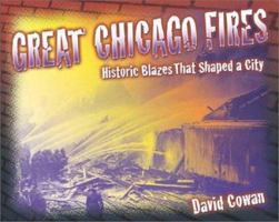 Great Chicago Fires: Historic Blazes That Shaped a City (Illinois) 1893121070 Book Cover
