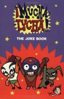 Mucha Lucha!: The Joke Book (Mucha Lucha) 0060545356 Book Cover