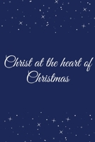 Christ at the heart of Christmas: 6x9_120 pages, Funny Christmas Journal Book Gifts - Cute Merry Christmas Journal Notebook 1673286089 Book Cover