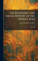 The Economic and Social History of the Middle Ages: 300-1300 1025625382 Book Cover