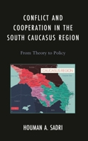 Conflict and Cooperation in the South Caucasus Region: From Theory to Policy 1666929395 Book Cover
