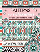 Patterns for Relaxation Coloring Books for Adults: An Adult Coloring Book Featuring 35+ Geometric Patterns and Designs 0692658661 Book Cover
