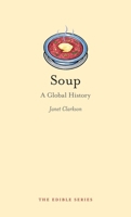 Soup: A Global History 186189774X Book Cover