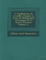 L' expédition de Crimée jusqu'à la prise de Sébastopol: Chroniques de la guerre d'Orient Volume 2 1173178686 Book Cover