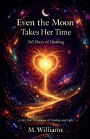 Even the Moon Takes Her Time B0GMYK239T Book Cover