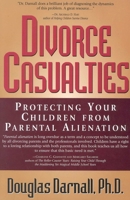 Divorce Casualties: Protecting Your Children From Parental Alienation 1589793765 Book Cover
