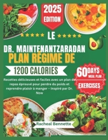 LE DR. MAINTENANTZARADAN PLAN RÉGIME DE 1200 CALORIES: Recettes délicieuses et faciles avec un plan de repas éprouvé pour perdre du poids et reprendre ... manger – Inspiré par Dr. Now (French Edition) B0F22GDYCL Book Cover