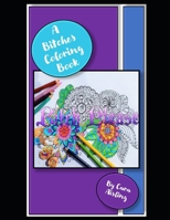 A Bitches Coloring Book: Coloring book for that Bitch in your life. B092GGJ5N8 Book Cover