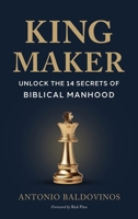 King Maker: UNLOCK THE 14 SECRETS OF BIBLICAL MANHOOD B0FKZJX6CC Book Cover