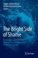 The Bright Side of Shame: Transforming and Growing Through Practical Applications in Cultural Contexts 3030134083 Book Cover