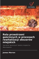 Rola przestrzeni gościnnych w procesach rewitalizacji obszarów miejskich: Tworzenie "gościnnych" dzielnic miejskich w Manchesterze 6203153125 Book Cover