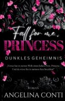 Fall for Me, Princess: Dunkles Geheimnis (Dark Mafia Romance) 3384765834 Book Cover