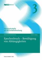 Epochenbruch - Bewaltigung Von Abhangigkeiten: Vierteljahrshefte Zur Wirtschaftsforschung. Heft 3, 91. Jahrgang (2022) 3428188152 Book Cover