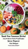 Buah Dan Tanaman Herbal Yang Berkhasiat Untuk Menghilangkan Stress Depresi Edisi Bilingual Hardcover Version 1034286153 Book Cover