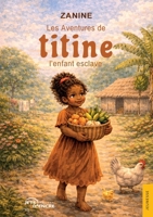 Les Aventures de Titine, l'enfant esclave (French Edition) 2385802678 Book Cover
