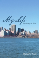 My Life: The Journey to Here 1483426084 Book Cover