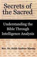 Secrets of the Sacred: Understanding the Bible Through Intelligence Analysis 1733993401 Book Cover