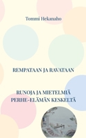 Rempataan ja ravataan: Runoja ja ajatuksia perhe-elämän keskeltä (Finnish Edition) 9528098290 Book Cover