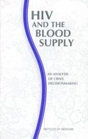 HIV And the Blood Supply: An Analysis of Crisis Decisionmaking 0309053293 Book Cover