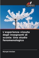 L'esperienza vissuta degli insegnanti di scuola: Uno studio fenomenologico (Italian Edition) 620828466X Book Cover